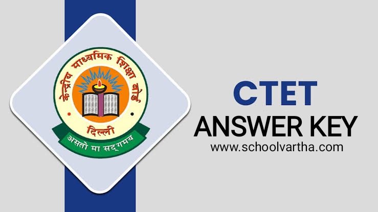 കേന്ദ്ര അധ്യാപക യോഗ്യതാ പരീക്ഷ: CTET പരീക്ഷ ഉത്തര സൂചിക വന്നു